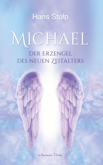 Michael: Der Erzengel des Neuen Zeitalters - Hans Stolp