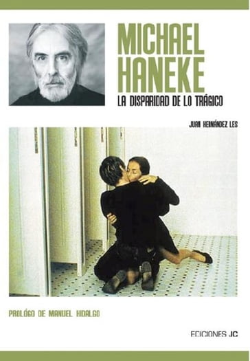 Michael Haneke. La disparidad de lo trágico - Juan A. Hernández Les