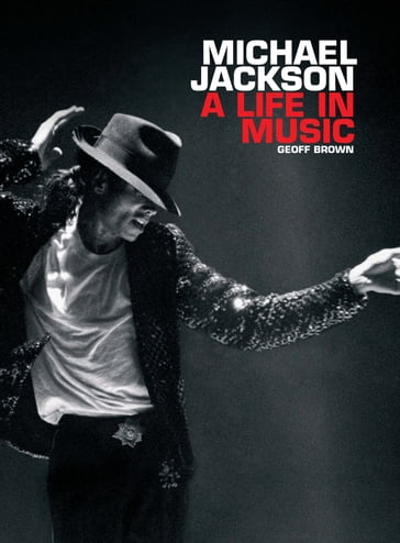 Michael Jackson: A Life In Music - Geoff Brown