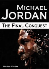 Michael Jordan: The Final Conquest