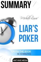 Michael Lewis  Liar s Poker: Rising Through the Wreckage on Wall Street Summary