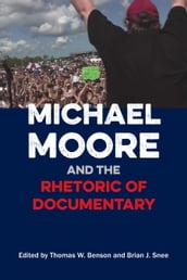 Michael Moore and the Rhetoric of Documentary