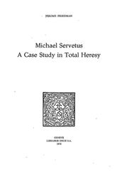 Michael Servetus : A Case Study in Total Heresy