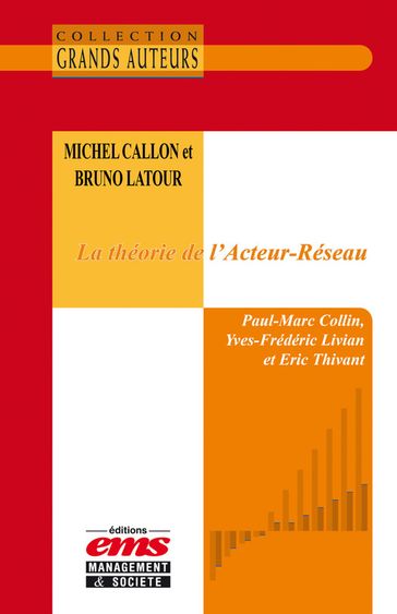 Michel Callon et Bruno Latour - La théorie de l'Acteur-Réseau - Eric Thivant - Paul Marc Collin - Yves Livian