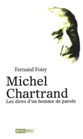 Michel Chartrand : Les dires d un homme de parole