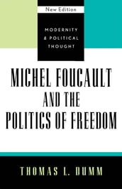 Michel Foucault and the Politics of Freedom