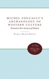 Michel Foucault s Archaeology of Western Culture