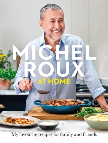 Michel Roux at Home - Michel Roux Jr.