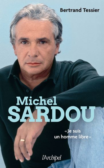 Michel Sardou - "Je suis un homme libre" - Bertrand Tessier