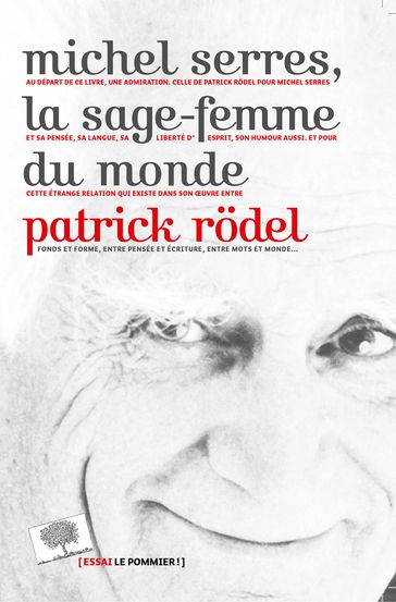 Michel Serres, la sage-femme du monde - Patrick Rodel