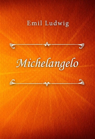 Michelangelo - Emil Ludwig