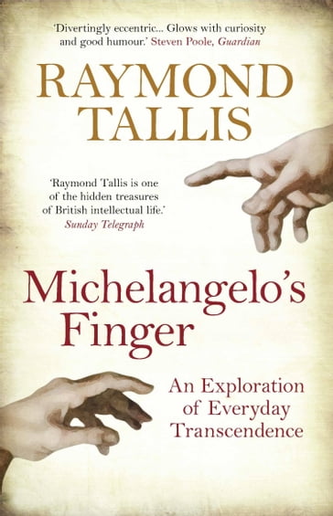 Michelangelo's Finger - Raymond Tallis
