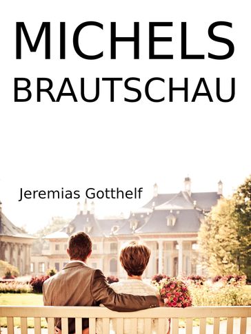 Michels Brautschau - Jeremias Gotthelf