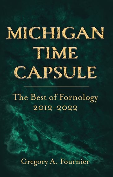 Michigan Time Capsule - Gregory A. Fournier