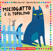 Miciogatto e Gianratto. Ediz. a colori