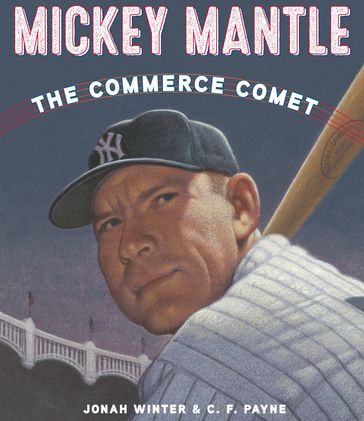 Mickey Mantle: The Commerce Comet - Jonah Winter