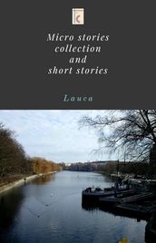 Micro stories collection and short stories