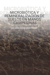 Microbiótica y remineralización de suelos en manos campesinas