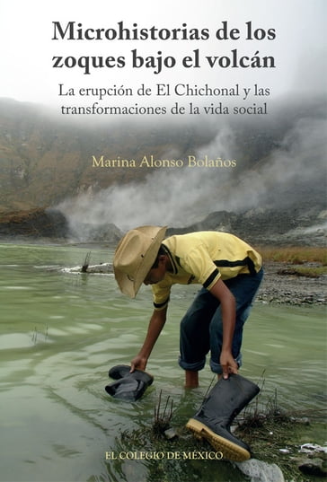 Microhistorias de los zoques bajo el volcán. - Marina Alonso Bolaños