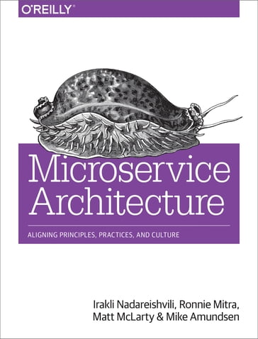 Microservice Architecture - Irakli Nadareishvili - Matt McLarty - Mike Amundsen - Ronnie Mitra
