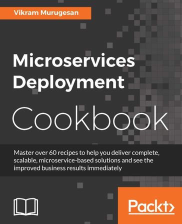 Microservices Deployment Cookbook - Vikram Murugesan