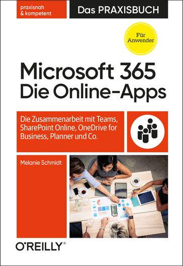 Microsoft 365: Die Online-Apps  Das Praxisbuch für Anwender - Melanie Schmidt