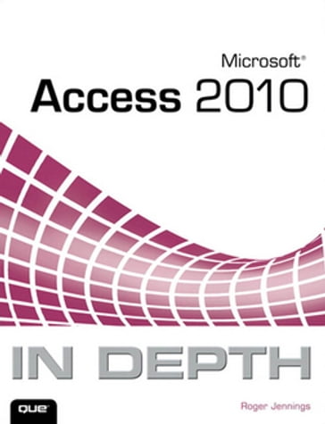 Microsoft Access 2010 In Depth - Roger Jennings