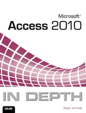 Microsoft Access 2010 In Depth