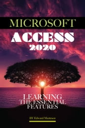 Microsoft Access 2020: Learning the Essential Features