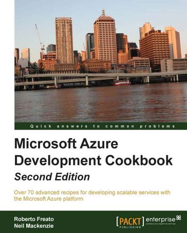 Microsoft Azure Development Cookbook Second Edition - Neil Mackenzie - Roberto Freato