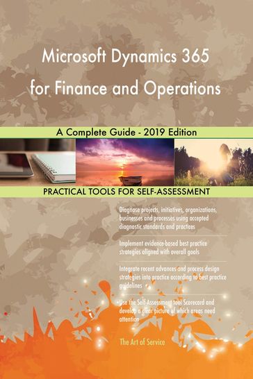 Microsoft Dynamics 365 for Finance and Operations A Complete Guide - 2019 Edition - Gerardus Blokdyk