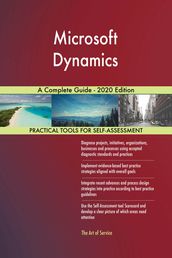 Microsoft Dynamics A Complete Guide - 2020 Edition