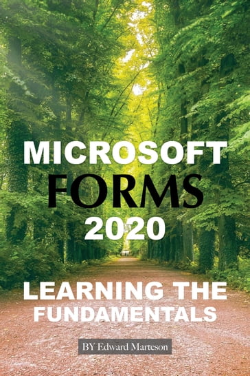 Microsoft Forms 2020: Learning the Fundamentals - Edward Marteson