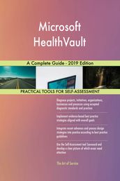 Microsoft HealthVault A Complete Guide - 2019 Edition
