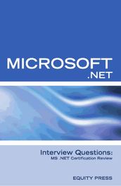 Microsoft .NET Interview Questions: MS .NET Certification Review