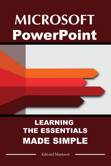 Microsoft PowerPoint: Learning Essentials Made Simple - Edward Marteson