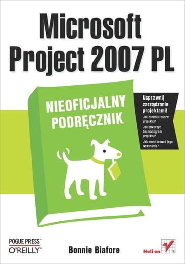 Microsoft Project 2007 PL. Nieoficjalny podr?cznik - Bonnie Biafore