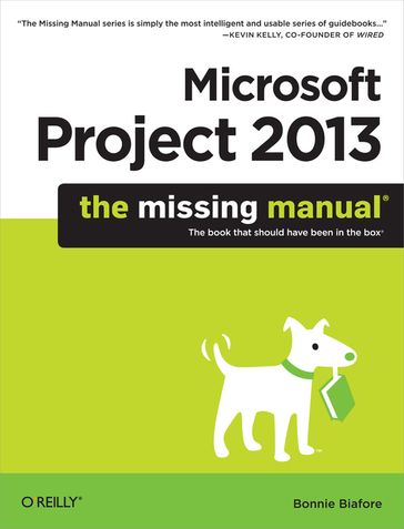 Microsoft Project 2013: The Missing Manual - Bonnie Biafore