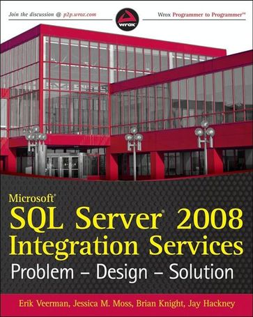 Microsoft SQL Server 2008 Integration Services - Erik Veerman - Brian Knight - Jay Hackney - Jessica M. Moss