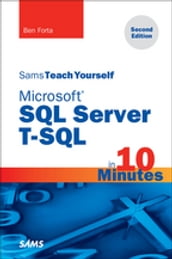 Microsoft SQL Server T-SQL in 10 Minutes, Sams Teach Yourself