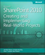 Microsoft SharePoint 2010 Creating and Implementing Real World Projects