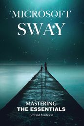 Microsoft Sway: Mastering the Essentials