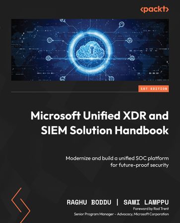 Microsoft Unified XDR and SIEM Solution Handbook - Raghu Boddu - Sami Lamppu