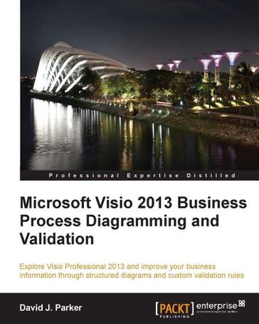 Microsoft Visio 2013 BusinessProcess Diagramming andValidation - David J. Parker