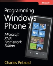 Microsoft® XNA® Framework Edition: Programming Windows® Phone 7: Programming Windows® Phone 7