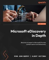 Microsoft eDiscovery in Depth