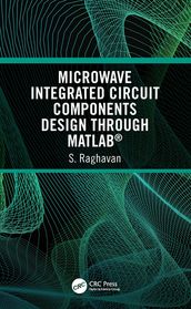 Microwave Integrated Circuit Components Design through MATLAB®