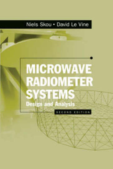 Microwave Radiometer Systems: Design and Analysis, Second Edition - David Le Vine - Neils Skou