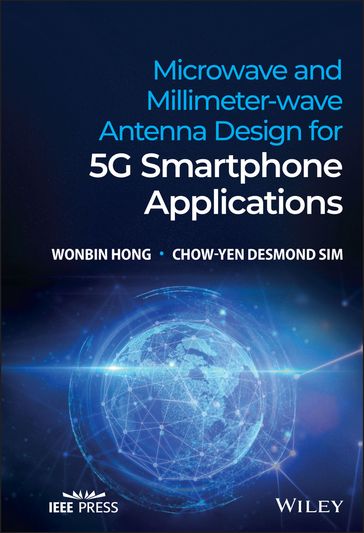 Microwave and Millimeter-wave Antenna Design for 5G Smartphone Applications - Wonbin Hong - Chow-Yen Desmond Sim
