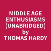 Middle Age Enthusiasms (Unabridged)